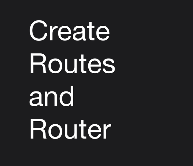 Create Routes and Router